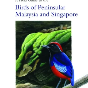 A Field Guide to the Birds of Peninsular Malaysia and Singapore. Second edition ,Jeyarajasingam 2012