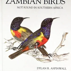 A Field Guide to Zambian Birds, not found in Southern Africa – Dylan R Aspinwall 1998