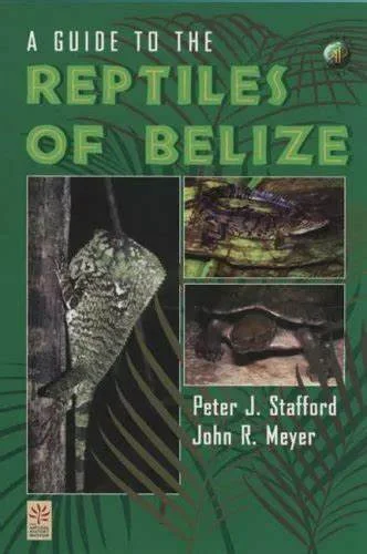A Guide to the reptiles of Belize – Stafford,P.J. 2000