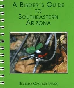 ABA, a Birder’s Guide to Southeastern Arizona (Taylor, R.C. 1995)