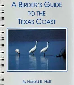 ABA, a Birder’s Guide to Texas Coast (Holt, H.R. 1993)