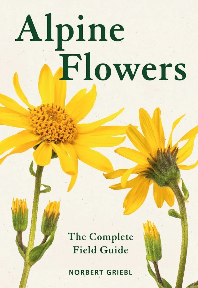 Alpine Flowers, the Complete Field Guide – Norbert Griel -2025