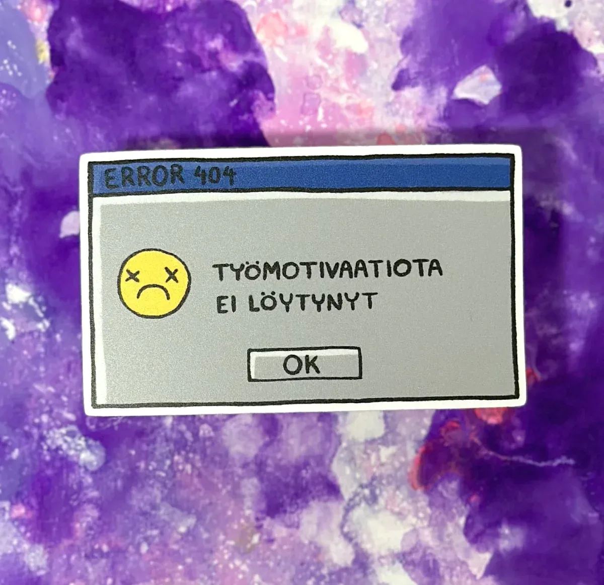 ERROR 404 Työmotivaatiota ei löytynyt – Säänkestävä tarra