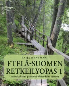 Etelä Suomen retkeilyopas 1, luotokohteita Pääkaupunkiseudulta länteen, Hentman ( 5. painos 2020 )