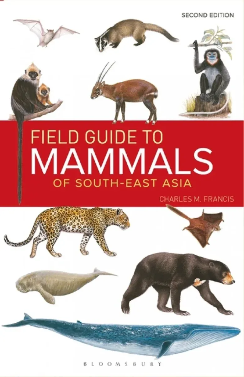 Field Guide to the Mammals of South-East Asia – 2. ed. Charles M. Francis 2019
