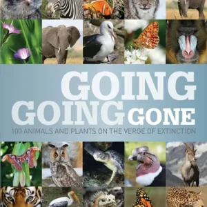 Going going Gone – 100 animals and plants on the verge of extinction- 2013