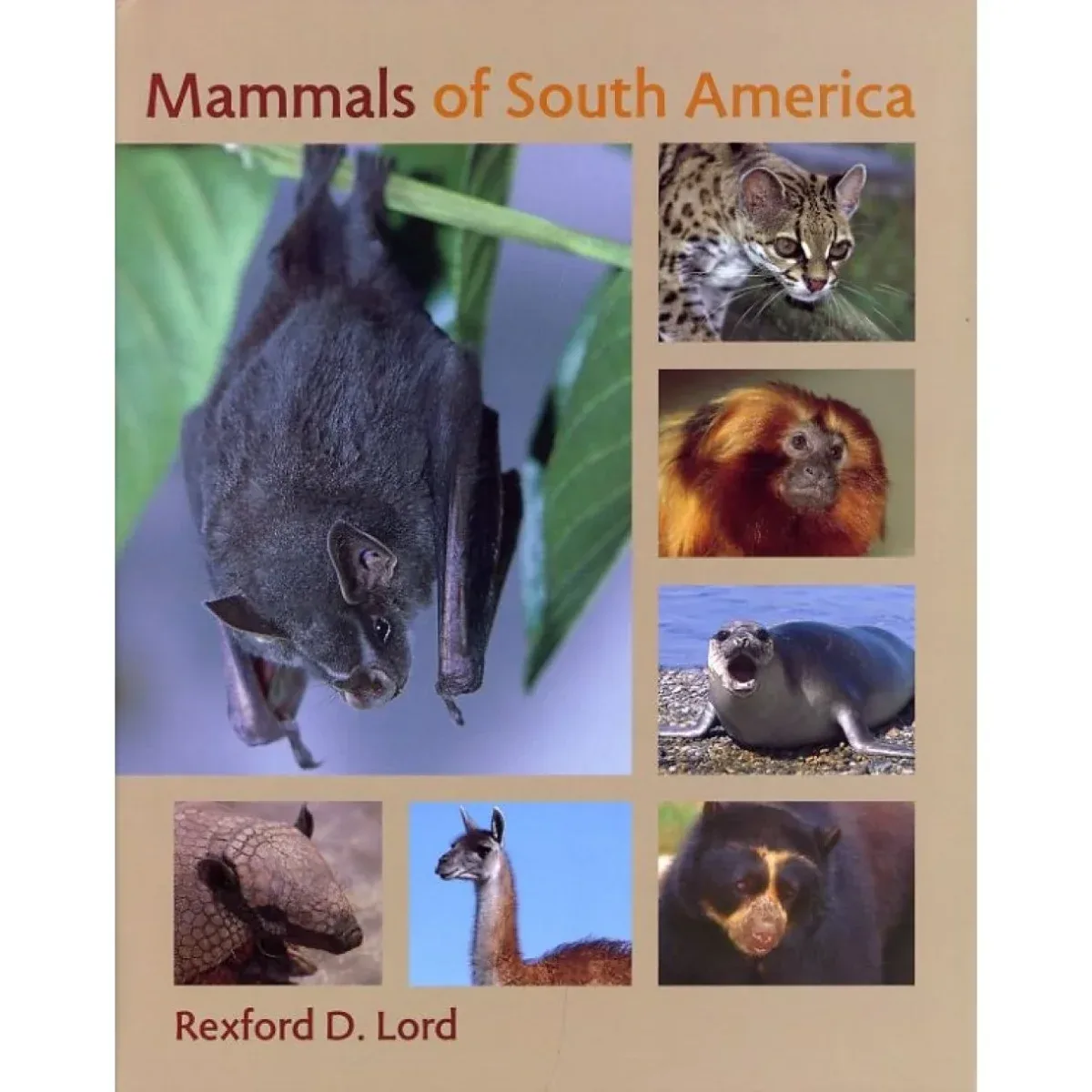 Mammals of South America – Lord, R. D. 2007