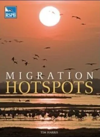 Migration Hotspots – The World’s Best Migration Sites (Harris) 2013