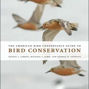 The Amerikan Bird Conservancy Guide to Bird Concervation – Lebbin 2010