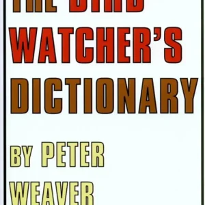 The Birdwatcher’s Dictionary – Weaver,P. 1981