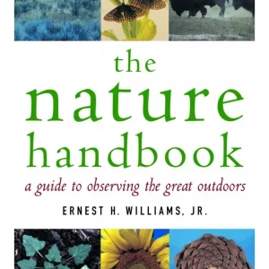 the nature handbook – a guide to observing the great outdoors (Ernest H.)