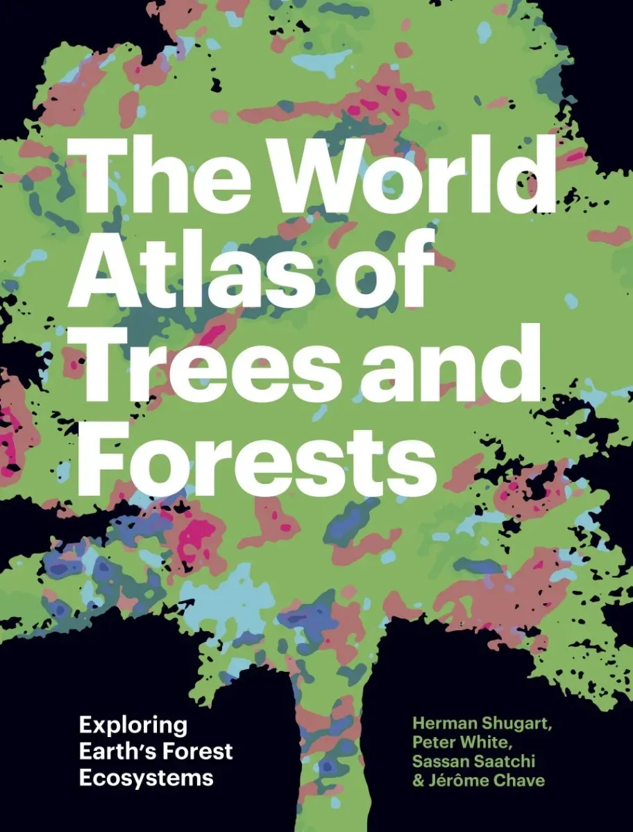 The World Atlas of Trees and Forests – Shugart,H. 2022