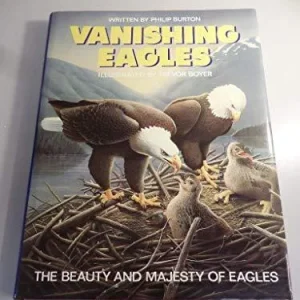 Vanishing Eagles – The Beauty and Majesty of Eagles – Burton,P. 1983