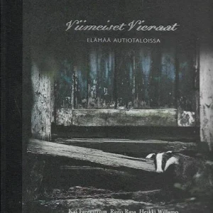 Viimeiset vieraat – elämää autiotalossa – Kai Fagerström ym 2010