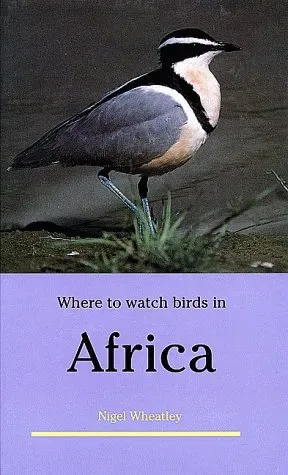 Where to Watch Birds in Africa – Nigel Wheatley 2000