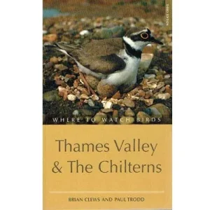 Where to Watch Birds in Thames Valley and the Chilterns – Clews,B. 3rd ed 2002