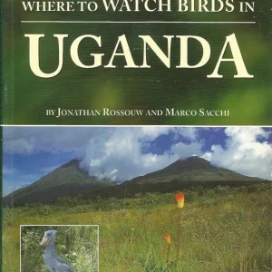 Where to Watch birds in Uganda – Rossouw, J. 1998