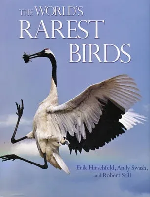 World’s rarest birds – Hirschfeld, E., Swash, A. & Still, R. 2013